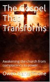 The Gospel that transforms: Awakening the church from complacency to power (eBook, ePUB)