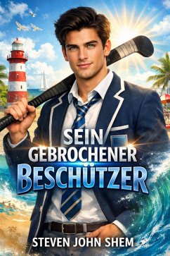 Sein Gebrochener Beschützer (eBook, ePUB) - Steven Shem, John
