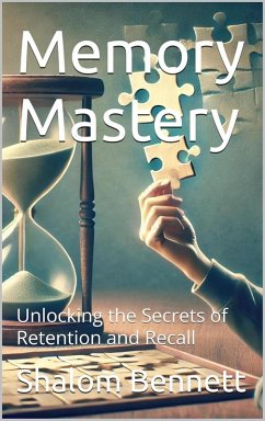 Cover Memory Mastery: Unlocking the Secrets of Retention and Recall (eBook, ePUB)