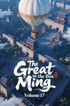 The Great Ming in the Box, Volume 17 (eBook, ePUB) - Zenithnovels