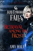 Betrayal Among the Frost (Havenwood Falls, #26) (eBook, ePUB)