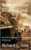 Italienischer Widerstand. Ein Roman über den Zweiten Weltkrieg (Zweiter Weltkrieg, #20) (eBook, ePUB)