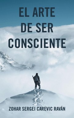 EL ARTE DE SER CONSCIENTE (eBook, ePUB) - Raván, Zohar Sergei Carevic