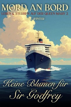 Cover Keine Blumen für Sir Godfrey (Mord an Bord, #2) (eBook, ePUB)