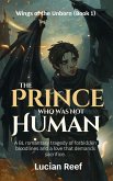 The Prince Who Was Not Human: A BL Romantasy Tragedy of Forbidden Bloodlines, Enemies to Lovers, and Love That Demands Sacrifice. (Wings of the Unborn, #1) (eBook, ePUB)