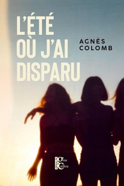 L'été où j'ai disparu (eBook, ePUB) - Colomb, Agnès L'été où j'ai disparu (eBook, ePUB) - Colomb, Agnès