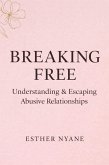 Breaking Free : Understanding and escaping abusive relationships (eBook, ePUB)