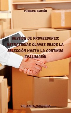 Cover Gestión de Proveedores: Estrategias Claves Desde la Selección hasta la Continua Evaluación (eBook, ePUB)