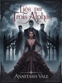 Liés par trois alphas (Série Trinity Mates, #1) (eBook, ePUB)