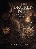 The Broken Net: A Wife's Silent Betrayal (eBook, ePUB)