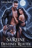 Sa Reine Destinée Rejetée: Une Romance de Loup-Garou à Compagne Rejetée (eBook, ePUB)