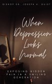 WHEN DEPRESSION LOOKS LIKE NORMAL (eBook, ePUB)