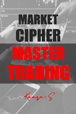 Market Cipher: Master Trading (eBook, ePUB) - Kanza. S