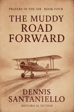 The Muddy Road Forward (Prayers In The Air, #4) (eBook, ePUB) - Santaniello, Dennis