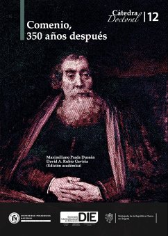 Comenio, 350 años después (eBook, PDF) - Krausova Vlasakova, Eliska; Noguera Ramírez, Carlos Ernesto; Ballabio, Alessandro; Paredes Oviedo, Diana Melisa; Hoyos Cuartas, Luz Amelia; Silvia Serra, María; Schifferová, Vera; Vargas Guillén, Germán; Duque Cano, Santiago Andrés; Prada Dussan, Augusto Maximiliano; Marín Díaz, Dora Lilia; García Franco, Jhoan Manuel; Espinel, Oscar; Rubio Gaviria, David