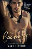 Der Bachelor: Eine Millionärsromanze (eBook, ePUB)