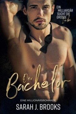 Cover Der Bachelor: Eine Millionärsromanze (eBook, ePUB)