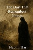 The Dust That Remember Names (eBook, ePUB) The Dust That Remember Names (eBook, ePUB)