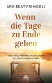 Wenn die Tage zu Ende gehen: Abschied nehmen von einem geliebten Menschen (eBook, ePUB)
