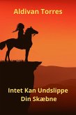 Intet Kan Undslippe Din Skæbne (eBook, ePUB)