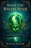 What the Waters Made (eBook, ePUB)