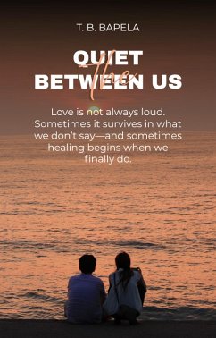The Quiet Between Us (eBook, ePUB) - Bapela, T. B.