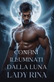 Confini Illuminati Dalla Luna (eBook, ePUB)
