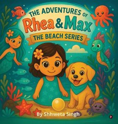 The Adventures of Rhea and Max - Shhweta Singh