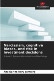 Narcissism, cognitive biases, and risk in investment decisions