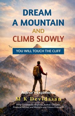 Dream A Mountain and Climb Slowly - M K Devidasan