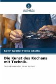 Die Kunst des Kochens mit Technik.