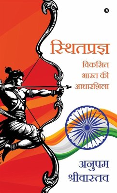 Sthitpragya - The Foundation of the Developed India - Anupam Srivastava