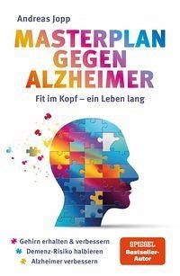 Cover Masterplan gegen Alzheimer. Fit im Kopf - ein Leben lang. Wie Sie frühzeitig Ihr Demenz-Risiko halbieren, Ihr Gehirn regenerieren und geistig fit bleiben. Spiegel-Bestsellerautor
