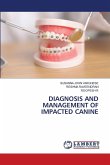 DIAGNOSIS AND MANAGEMENT OF IMPACTED CANINE