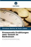 Prozessuale Erzählungen über Gewalt im Bankwesen