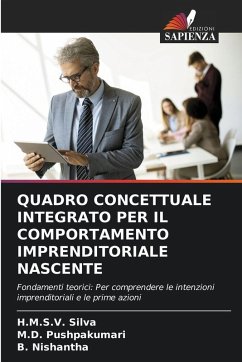 QUADRO CONCETTUALE INTEGRATO PER IL COMPORTAMENTO IMPRENDITORIALE NASCENTE - Silva, H.M.S.V.;Pushpakumari, M.D.;Nishantha, B.