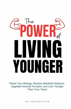 The Power of Living Younger - Anupam Gaur