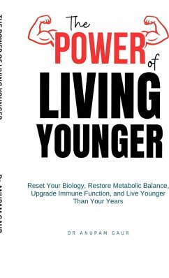 The Power of Living Younger - Anupam Gaur