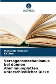 Versagensmechanismus bei dünnen Aluminiumplatten unterschiedlicher Dicke