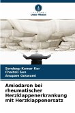 Amiodaron bei rheumatischer Herzklappenerkrankung mit Herzklappenersatz