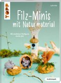Filz-Minis mit Naturmaterial (kreativ.kompakt)   (Mängelexemplar)