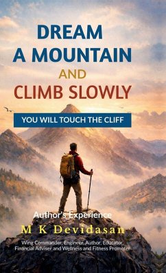Dream A Mountain and Climb Slowly - M K Devidasan