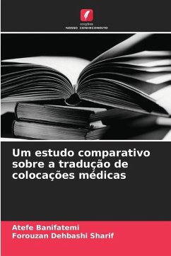 Um estudo comparativo sobre a tradução de colocações médicas - Banifatemi, Atefe;Dehbashi Sharif, Forouzan
