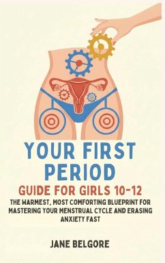 Your First Period Guide for Girls 10-12 - Belgore, Jane