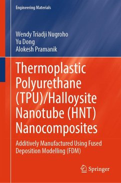 Thermoplastic Polyurethane (TPU)/Halloysite Nanotube (HNT) Nanocomposites (eBook, PDF) - Nugroho, Wendy Triadji; Dong, Yu; Pramanik, Alokesh