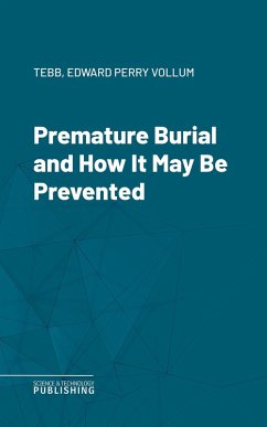 Premature Burial and How It May Be Prevented (eBook, ePUB) - Tebb; Vollum, Edward Perry
