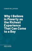 Why I Believe in Poverty as the Richest Experience That Can Come to a Boy (eBook, ePUB)