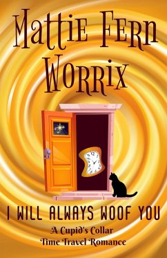 Cover I Will Always Woof You (A Cupid's Collar Time Travel Romance) (eBook, ePUB)