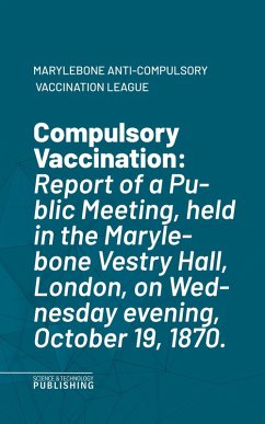 Compulsory Vaccination (eBook, ePUB) - Marylebone Anti-Compulsory Vaccination League