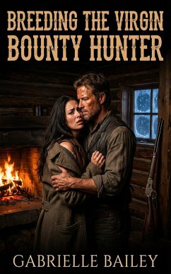 Breeding The Virgin Bounty Hunter (eBook, ePUB) - Bailey, Gabrielle